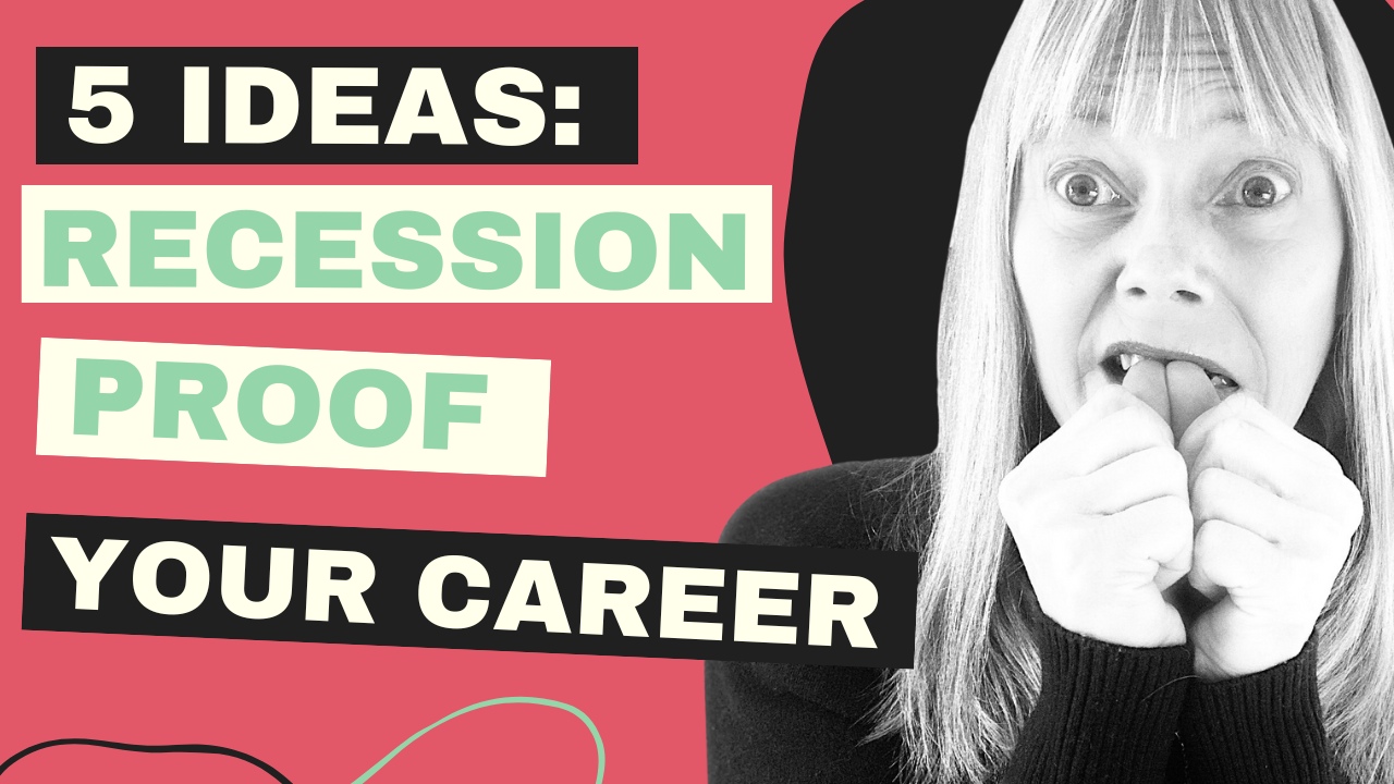 Five Ideas To Recession-Proof YourCareer