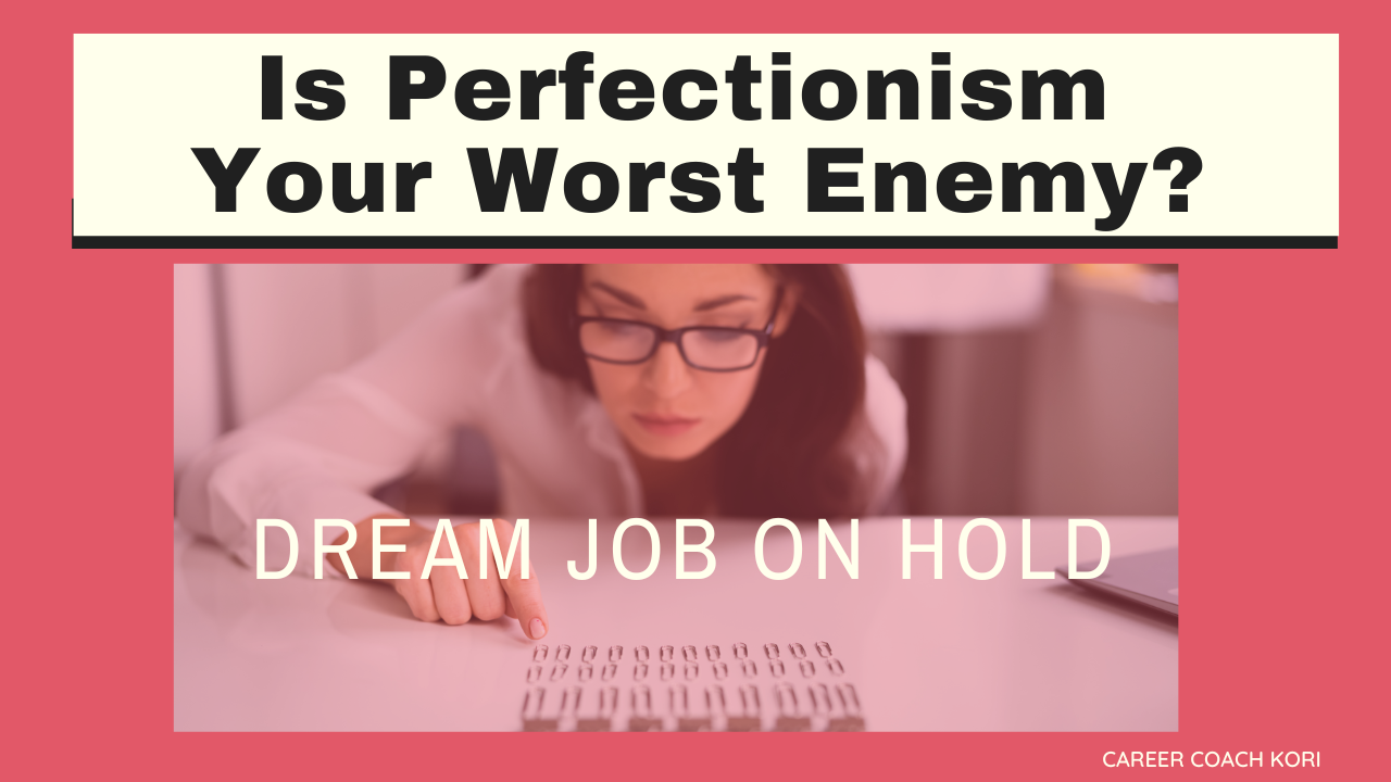 Dream Job On Hold Is Perfectionism Your Worst Enemy